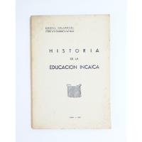 Historia De La Educación Incaica -  Daniel Valcarcel, usado segunda mano  Perú 