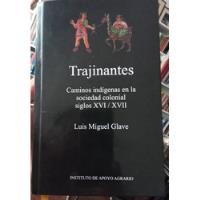 Trajinantes Caminos Indigenas En La Colonia - Luis M. Glave segunda mano  Perú 