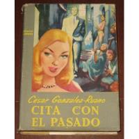 Cita Con El Pasado César González Ruano Cumbre Novela 1955, usado segunda mano  Perú 
