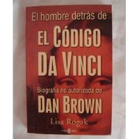  El Hombre Detras Del Codigo Da Vinci Lisa Rogak segunda mano  Perú 