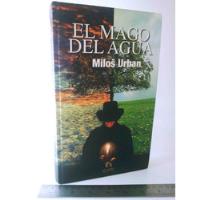 El Mago Del Agua -  Milos Urban - Original Tapa Dura segunda mano  Perú 