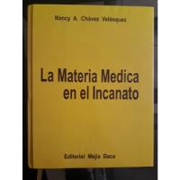 La Materia Medica En El Incanato - Nancy A. Chavez Velásquez segunda mano  Perú 